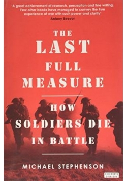 The last full measure. How soldiers die in battle
