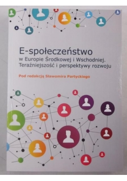 E-społeczeństwo w Europie Środkowej i Wschodniej. Teraźniejszość i perspektywy rozwoju