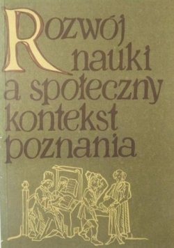 Rozwój nauki a społeczny kontekst poznania
