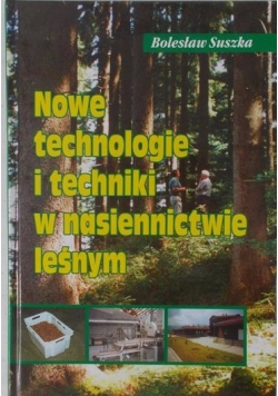 Nowe technologie i techniki w nasiennictwie leśnym