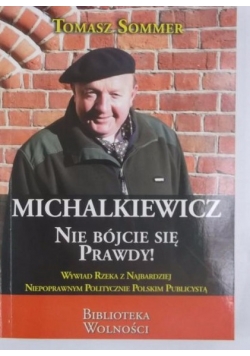 Michalkiewicz. Nie bójcie się prawdy!