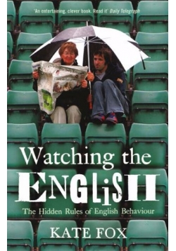 Watching the English. The Hidden Rules of English Behaviour