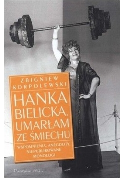 Hanka Bielicka. Umarłam ze śmiechu