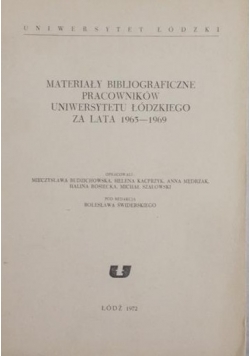 Materiały Bibliograficzne Pracowników Uniwersytetu Łódzkiego za lata 1965 - 1969