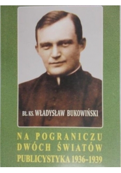 Na pograniczu dwóch światów publicystyka 1936 - 1939 r