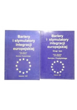 Bariery i stymulatory integracji europejskiej, t. I, II