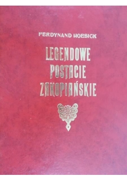 Legendowe postacie Zakopiańskie, reprint z 1922 r.