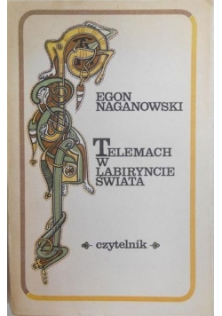 Naganowski Egon - Telemach w labiryncie świata