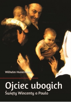 Ojciec ubogich - święty Wincenty à Paulo
