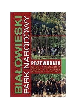 Białowieski park narodowy przewodnik