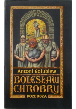 Bolesław Chrobry - Rozdroża