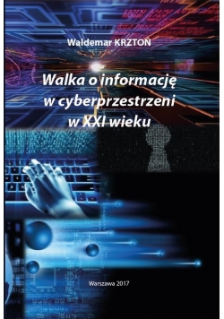 Walka o informacje w cyberprzestrzeni w XXI wieku