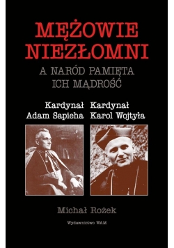 Mężowie niezłomni a naród pamięta ich mądrość