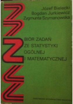 Zbiór zadań ze statystyki ogólnej i matematycznej