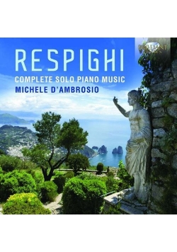 Respighi: Complete Solo Piano Music
