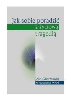 Jak sobie poradzić z życiową tragedia