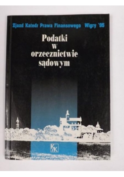 Klecel Jolanta (red.) - Podatki w orzecznictwie sądowym