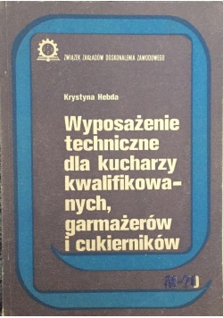 Wyposażenie techniczne dla kucharzy kwalifikowanych, garmażerów i cukierników