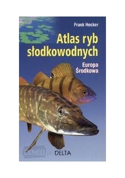 Atlas ryb słodkowodnych - Europa Środkowa