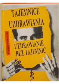 Tajemnice uzdrawiania, uzdrawianie bez tajemnic