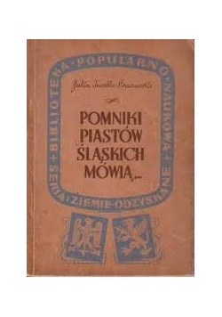 Pomniki Piastów  Śląskich mówią, 1947 r.