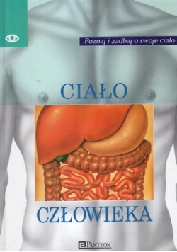 ciało człowieka poznaj i zbadaj swoje ciało