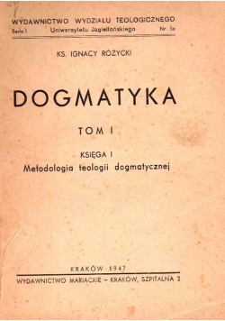 Dogmatyka, Tom I - Księga I : Metodologia  teologii dogmatycznej, 1947 r.