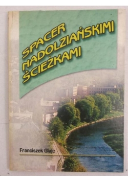Spacer nadolziańskimi ścieżkami