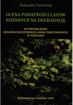 Ocena podatności lasów nizinnych na degradację