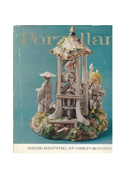 Porzellan. Neunzig kunstwerke auf fabrigen bildtafeln