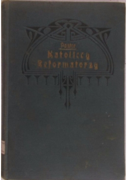 Katoliccy reformatorzy XVI stulecia Szkice charakterów, 1924r.