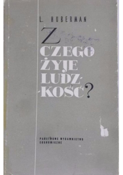 Z czego żyje ludzkość?