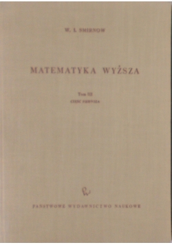 Matematyka wyższa Tom , 2 części III