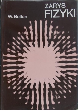 Bolton W. - Zarys Fizyki