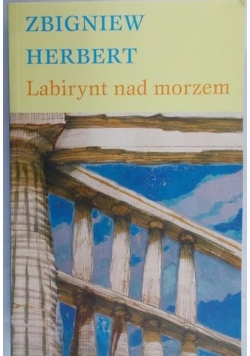 Herbert Zbigniew - Labirynt nad morzem