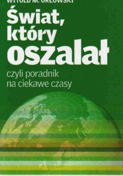 Świat, który oszalał, czyli poradnik na ciekawe czasy