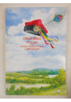 Krajobraz polski. Nasze dziedzictwo i obowiązek