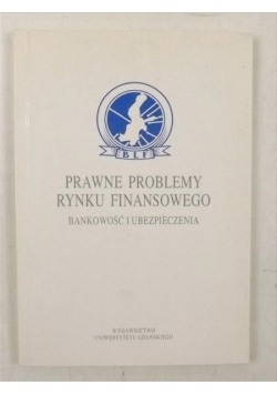 Prawne problemy rynku finansowego, bankowość i ubezpieczenia. Materiały z konferencji w Swietłogorsku, 28-30 VIII 1995
