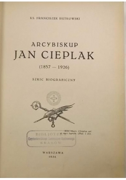 Arcybiskup Jan Cieplak (1857-1926) , 1934 r.