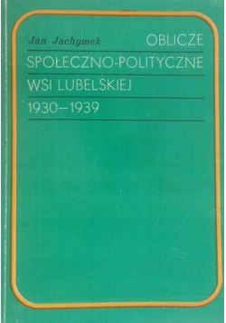 Oblicze społeczno - polityczne Wsi Lubelskiej 1930 - 1939