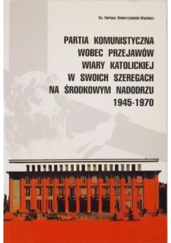 Partia komunistyczna wobec przejawów wiary katolickiej w swoich szeregach na środkowym nadodrzu 1945-1970