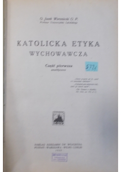 Katolicka Etyka Wychowawcza,Tom I, 1948