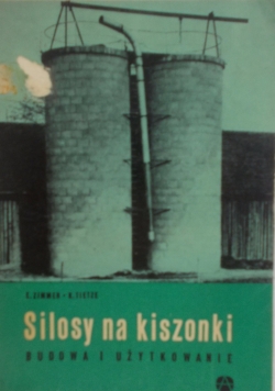Silosy na kiszonki, budowa i użytkowanie