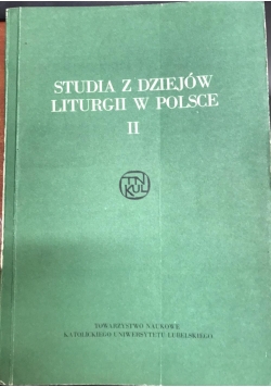 Studia z Dziejów Liturgii w Polsce tom II