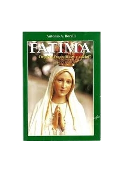 Fatima Orędzie tragedii czy nadziei?