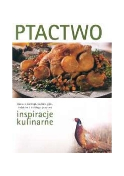 Ptactwo. Inspiracje kulinarne