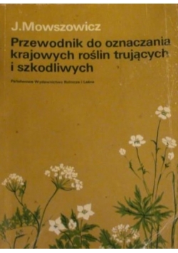 Przewodnik do oznaczania krajowych roślin trujących i szkodliwych
