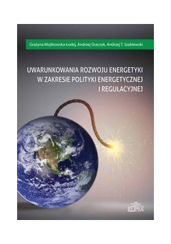 Uwarunkowania rozwoju energetyki w zakresie polityki energetycznej i regulacyjnej