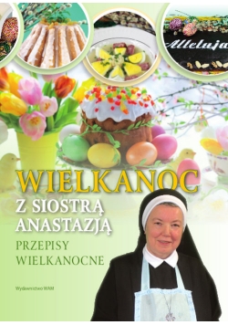 Wielkanoc z Siostrą Anastazją