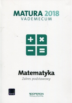 Matura 2018 Matematyka Vademecum Zakres podstawowy